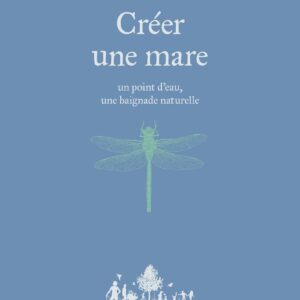 Livre de Frederic Proniewski et Maëlle Le Toquin : Créer une mare, un point d'eau, une baignade naturelle