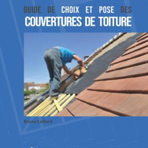 Livre de toiture de Bruno Caillard : Guide de choix et pose des couvertures